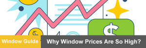 Why window prices are so high?